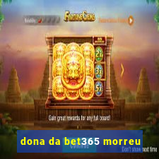 dona da bet365 morreu